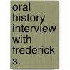 Oral History Interview With Frederick S. by James R. Farr