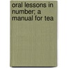 Oral Lessons In Number; A Manual For Tea by Karen White