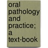 Oral Pathology And Practice; A Text-Book door William Cary Barrett
