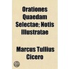Orationes Quaedam Selectae; Notis Illust door Marcus Tullius Cicero