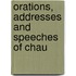 Orations, Addresses And Speeches Of Chau