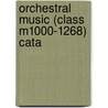 Orchestral Music (Class M1000-1268) Cata by Library Of Congress. Music Division
