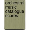 Orchestral Music Catalogue Scores door Oscar George Theodore Sonneck