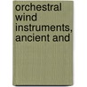 Orchestral Wind Instruments, Ancient And by Ulric Daubeny