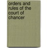Orders And Rules Of The Court Of Chancer by Lancaster Court of Chancery