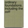 Ordinary Foundations. Including The Coff door Charles Evan Fowler