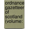 Ordnance Gazetteer Of Scotland (Volume: door Francis Hindes Groomes
