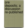 Ore Deposits; A Discussion Re-Published by Mining Journal