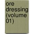 Ore Dressing (Volume 01)