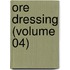 Ore Dressing (Volume 04)