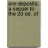 Ore-Deposits. A Sequel To The 2d Ed. Of