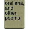 Orellana, And Other Poems by Joseph Robertson