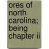 Ores Of North Carolina; Being Chapter Ii door North Carolina. Geological Section.