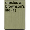 Orestes A. Brownson's Life (1) door Henry Francis Brownson