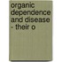Organic Dependence And Disease - Their O