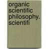 Organic Scientific Philosophy. Scientifi door Francis Ellingwood Abbot