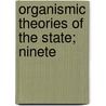 Organismic Theories Of The State; Ninete door Unknown Author