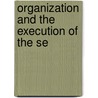 Organization And The Execution Of The Se by West Virginia Dept of Enrollment