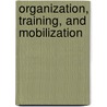 Organization, Training, And Mobilization door United States. Staff