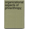 Organizational Aspects Of Philanthropy; by Leslie Ive Luttgens
