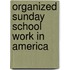 Organized Sunday School Work In America