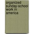 Organized Sunday-School Work In America