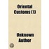 Oriental Customs (Volume 1); Or, An Illu