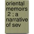 Oriental Memoirs  2 ; A Narrative Of Sev