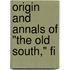 Origin And Annals Of "The Old South," Fi