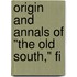 Origin And Annals Of "The Old South," Fi