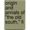 Origin And Annals Of "The Old South," Fi by First Presbyterian Church