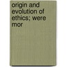 Origin And Evolution Of Ethics; Were Mor door Singleton Waters Davis