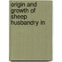 Origin And Growth Of Sheep Husbandry In