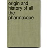 Origin And History Of All The Pharmacope door American Drug Manufacturers' Association
