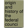 Origin And History Of The Federal Counci door Elias Benjamin Sanford