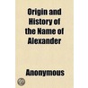 Origin And History Of The Name Of Alexan door Onbekend