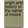 Origin And History Of The Name Of Moore door American Publishers' Association