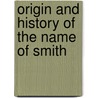 Origin And History Of The Name Of Smith by American Publishers' Association