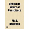Origin And Nature Of Conscience door Pitt G. Knowlton