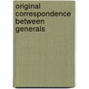 Original Correspondence Between Generals door Francisco De Miranda