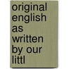 Original English As Written By Our Littl door Henry James Barker