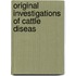 Original Investigations Of Cattle Diseas