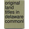 Original Land Titles In Delaware Commonl door Delaware