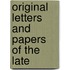 Original Letters And Papers Of The Late