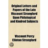 Original Letters And Papers Of The Late by Viscount Percy Strangford