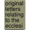Original Letters Relating To The Ecclesi by King Of England James I.