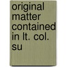 Original Matter Contained In Lt. Col. Su door John Sutherland