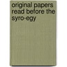Original Papers Read Before The Syro-Egy door Syro-Egyptian Society of London