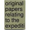 Original Papers Relating To The Expediti by Edward Vernon