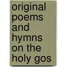 Original Poems And Hymns On The Holy Gos door Henry Samuel M. Hubert